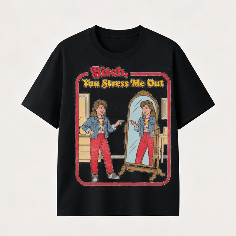 Funny “You Stress Me Out” Mirror Graphic T-Shirt with Retro Self-Deprecating Humor for Women