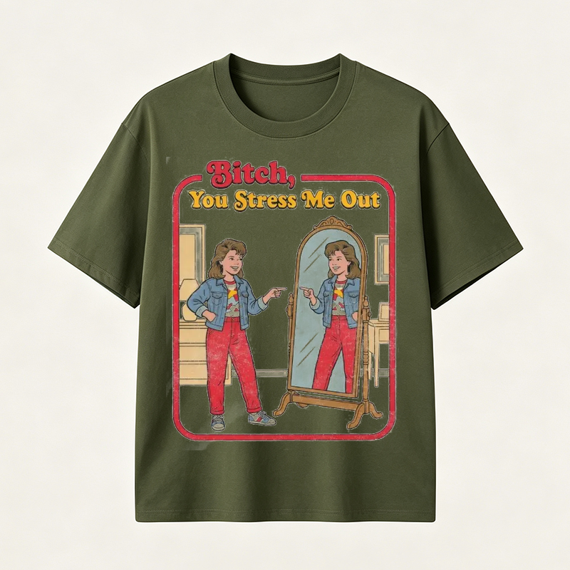 Funny “You Stress Me Out” Mirror Graphic T-Shirt with Retro Self-Deprecating Humor for Women