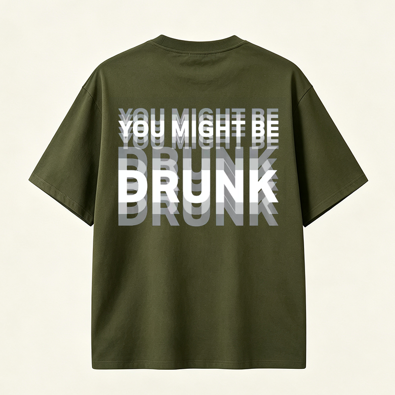 You Might Be Drunk Funny Graphic T-Shirt with Bold Typography and Modern Streetwear Style
