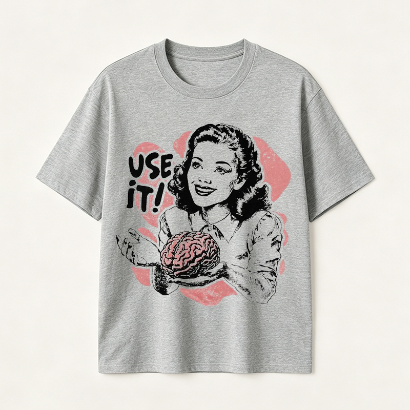 Funny “Use It” Brain Graphic T-Shirt with Retro Woman Design for Smart and Sarcastic Thinkers