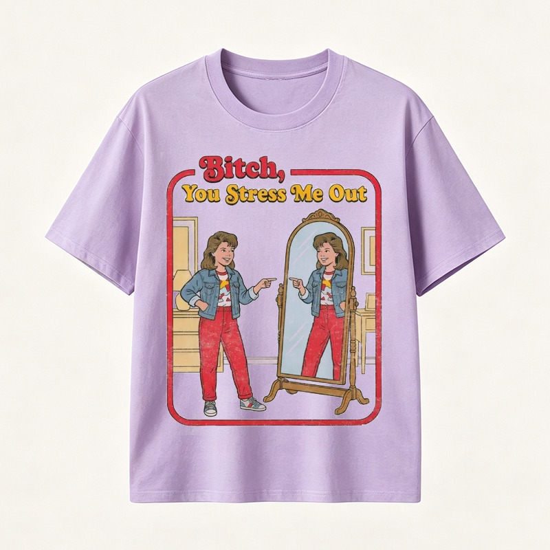 Funny “You Stress Me Out” Mirror Graphic T-Shirt with Retro Self-Deprecating Humor for Women