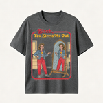 Funny “You Stress Me Out” Mirror Graphic T-Shirt with Retro Self-Deprecating Humor for Women