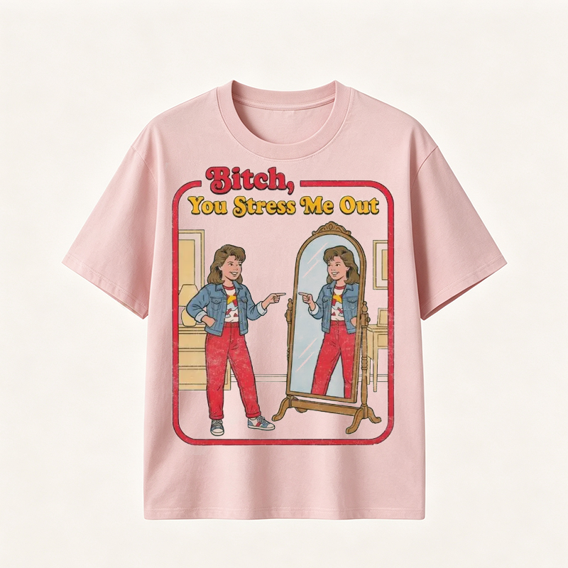 Funny “You Stress Me Out” Mirror Graphic T-Shirt with Retro Self-Deprecating Humor for Women
