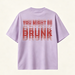You Might Be Drunk Funny Graphic T-Shirt with Bold Typography and Modern Streetwear Style