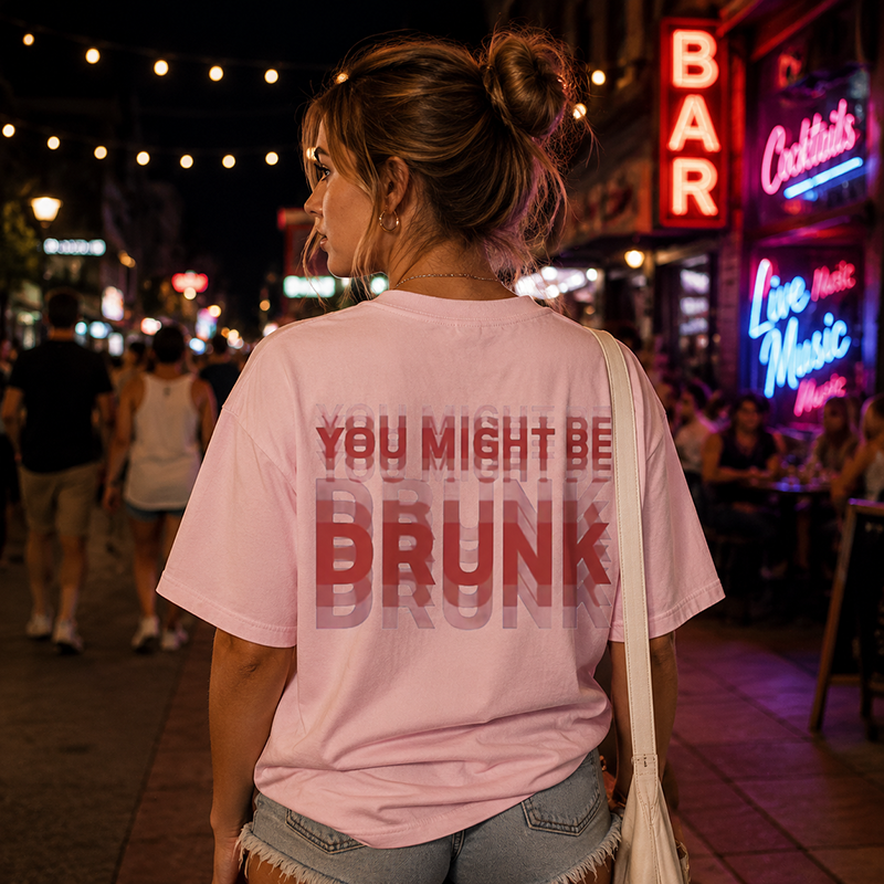 You Might Be Drunk Funny Graphic T-Shirt with Bold Typography and Modern Streetwear Style
