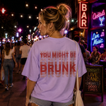 You Might Be Drunk Funny Graphic T-Shirt with Bold Typography and Modern Streetwear Style